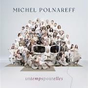Le texte musical UN TEMPS POUR ELLE de MICHEL POLNAREFF est également présent dans l'album Un temps pour elles (2025)
