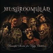 Le texte musical HARVEST THE GARDEN de MUSHROOMHEAD est également présent dans l'album Beautiful stories for ugly children (2010)