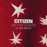 Le texte musical AS YOU PLEASE de CITIZEN est également présent dans l'album As you please (2017)