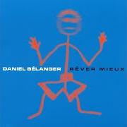 Le texte musical COMME DES AMANTS de DANIEL BÉLANGER est également présent dans l'album Rêver mieux (2001)