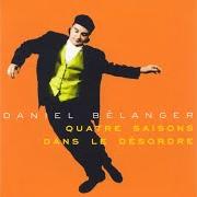 Le texte musical QUATRE SAISONS DANS LE DÉSORDRE de DANIEL BÉLANGER est également présent dans l'album Quatre saisons dans le désordre (1996)
