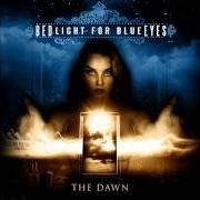 Le texte musical THE NATURE OF THE GHOST de BEDLIGHT FOR BLUEEYES est également présent dans l'album The dawn (2005)