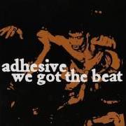 Le texte musical LET IT COME DOWN de ADHESIVE est également présent dans l'album We got the beat (2000)