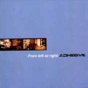 Le texte musical SILENCE ITSELF IS A FORM OF OPPRESSION de ADHESIVE est également présent dans l'album From left to right (1998)