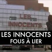 Le texte musical FOUS À LIER de LES INNOCENTS est également présent dans l'album Fous à lier (1992)