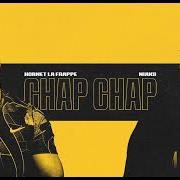 Le texte musical CHAP CHAP de HORNET LA FRAPPE est également présent dans l'album Chap chap (2025)