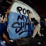 Pop my shit