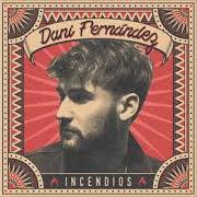 Le texte musical 6 DE SEPTIEMBRE (CON ANDRÉS SUÁREZ) de DANI FERNÁNDEZ est également présent dans l'album Incendios y cenizas (2019)