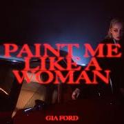 Le texte musical PAINT ME LIKE A WOMAN de GIA FORD est également présent dans l'album Transparent things (2024)