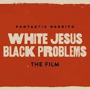 Le texte musical NIBBADIP de FANTASTIC NEGRITO est également présent dans l'album White jesus black problems (2022)