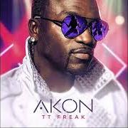 Le texte musical TT FREAK de AKON est également présent dans l'album Tt freak (2022)