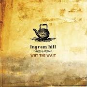 Le texte musical SOLSBURY HILL de INGRAM HILL est également présent dans l'album Why the wait (2006)